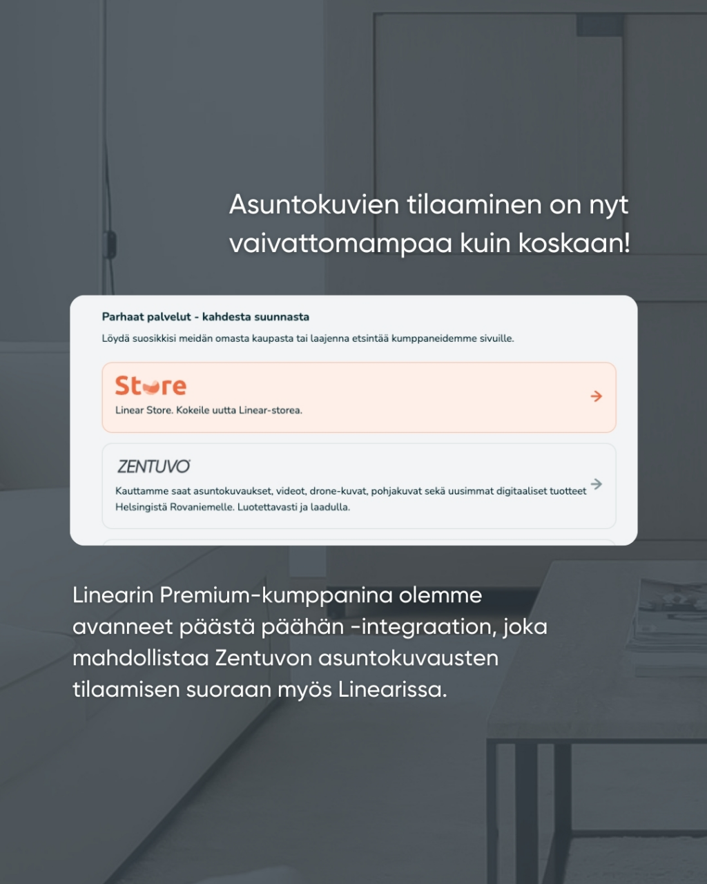 Zentuvo on nyt Linearissa – tilaa asuntokuvat suoraan kohteelle 2 Zentuvon asuntokuvat voi tilata nyt suoraan Linearin välitysjärjestelmästä